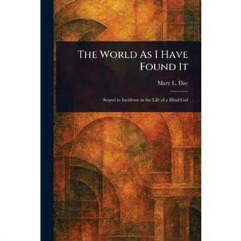 The World As I Have Found It