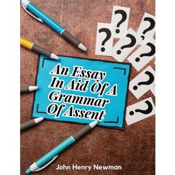 An Essay In Aid Of A Grammar Of Assent