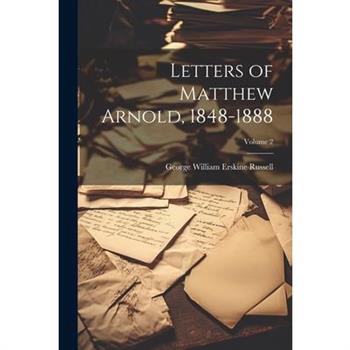 Letters of Matthew Arnold, 1848-1888; Volume 2