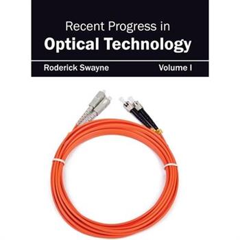 Recent Progress in Optical Technology: Volume I