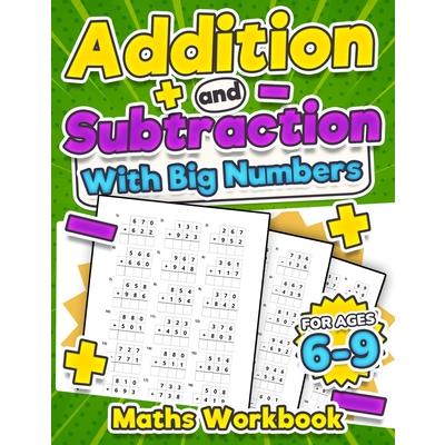 Addition and Subtraction Maths Workbook Kids Ages 6-9 Adding and Subtracting Timed Maths Test Drills Kindergarten, Grade 1, 2 and 3 Year 1, 2,3 and 4 KS2 Large Print Paperback