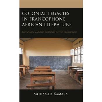 Colonial Legacies in Francophone African Literature