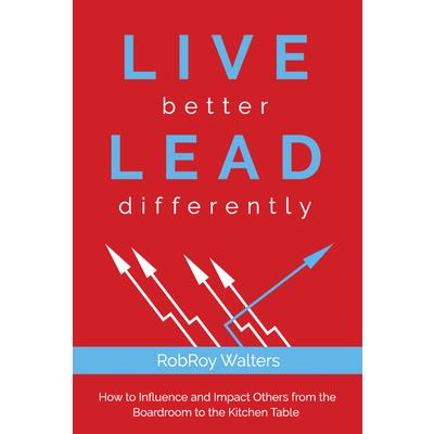 Live Better Lead Differently