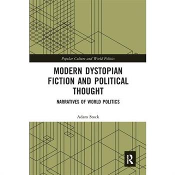 Modern Dystopian Fiction and Political Thought