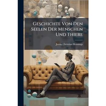 Geschichte Von Den Seelen Der Menschen Und Thiere