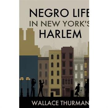 Negro life in New York's Harlem A lively picture of a popular and interesting section
