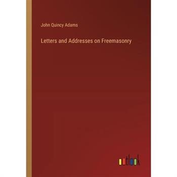 Letters and Addresses on Freemasonry