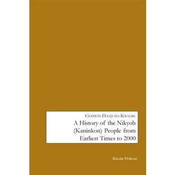 A History of the Nikyob (Kaninkon) People from Earliest Times to 2000