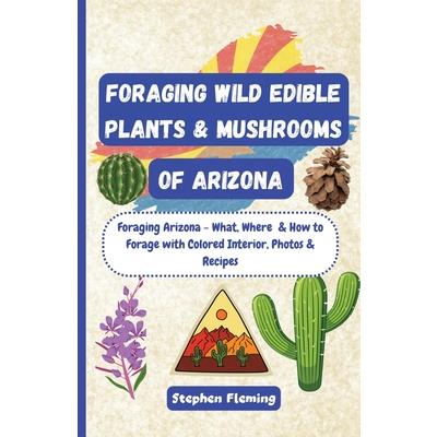Foraging Wild Edible Plants & Mushrooms of Arizona