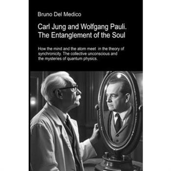 Carl Jung and Wolfgang Pauli. The Entanglement of the Soul