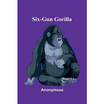 Six-Gun Gorilla