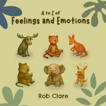 The A to Z Book of Feelings and Emotions