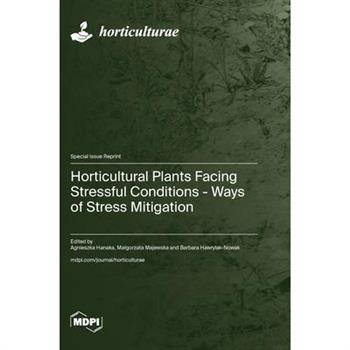 Horticultural Plants Facing Stressful Conditions - Ways of Stress Mitigation