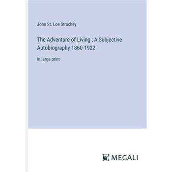The Adventure of Living; A Subjective Autobiography 1860-1922