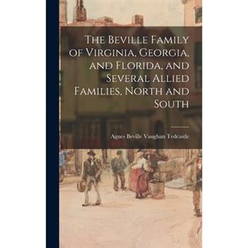 The Beville Family of Virginia, Georgia, and Florida, and Several Allied Families, North and South