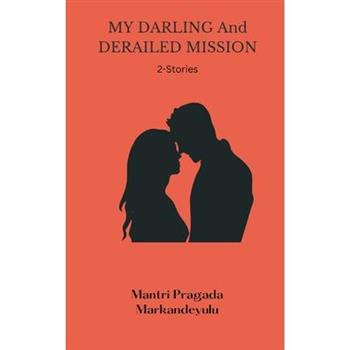MY DARLING And DERAILED MISSION (2-Stories)