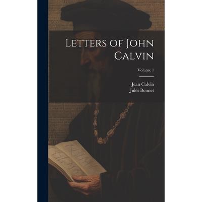 Letters of John Calvin; Volume 1