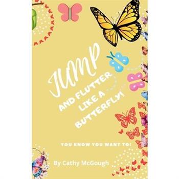 Jump and Flutter Like a Butterfly!