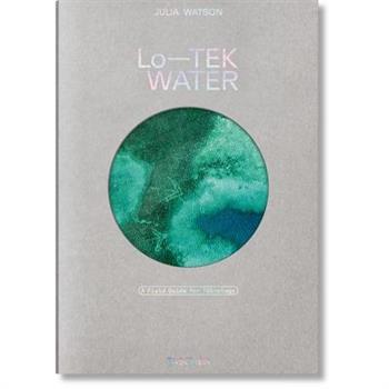 Julia Watson. Lo--Tek. Water. a Field Guide for Teknology