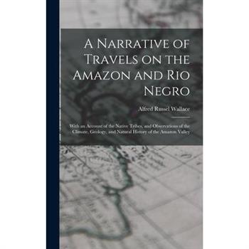 A Narrative of Travels on the Amazon and Rio Negro