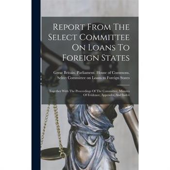 Report From The Select Committee On Loans To Foreign States