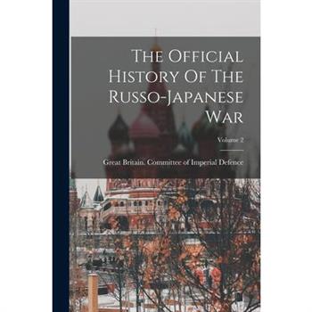 The Official History Of The Russo-japanese War; Volume 2