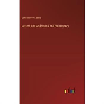 Letters and Addresses on Freemasonry