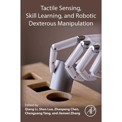 Tactile Sensing, Skill Learning, and Robotic Dexterous Manipulation Tactile Sensing, Skill Learning, and Robotic Dexterous Manipulation