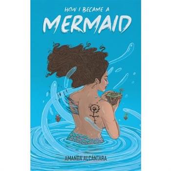 How I Became a Mermaid