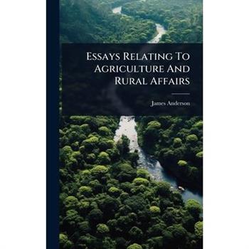 Essays Relating To Agriculture And Rural Affairs