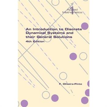An Introduction to Discrete Dynamical Systems and their General Solutions. 4th Edition