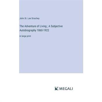 The Adventure of Living; A Subjective Autobiography 1860-1922