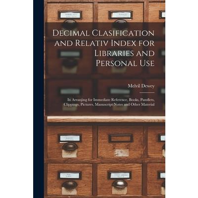 Decimal Clasification and Relativ Index for Libraries and Personal Use