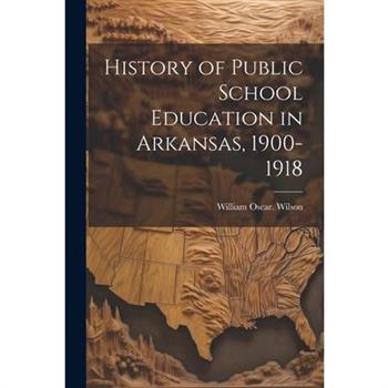 History of Public School Education in Arkansas, 1900-1918