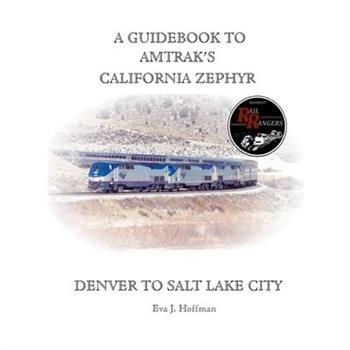 A Guidebook to Amtrak's(r) California Zephyr
