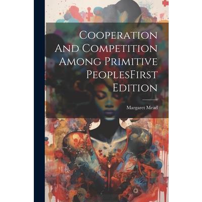 Cooperation And Competition Among Primitive PeoplesFirst Edition