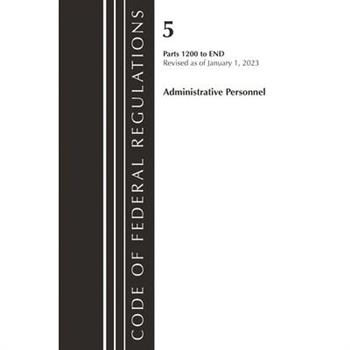 Code of Federal Regulations, Title 05 Administrative Personnel 1200-End, January 1, 2023