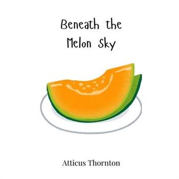 Beneath the Melon Sky