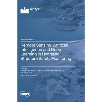 Remote Sensing, Artificial Intelligence and Deep Learning in Hydraulic Structure Safety Monitoring