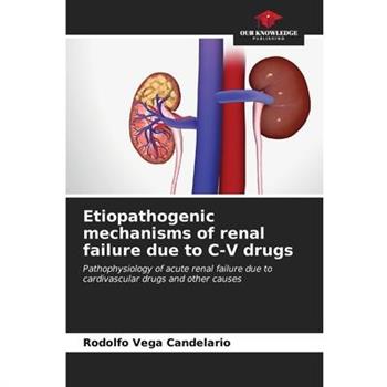 Etiopathogenic mechanisms of renal failure due to C-V drugs