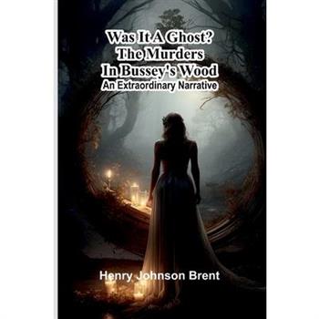 Was It A Ghost? The Murders In Bussey’S Wood