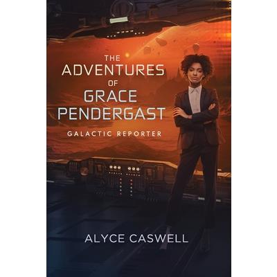 The Adventures of Grace Pendergast, Galactic Reporter