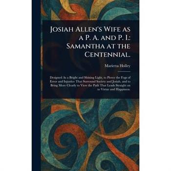 Josiah Allen's Wife as a P. A. and P. I.