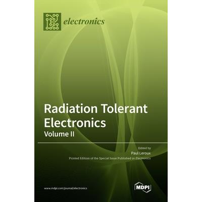 Radiation Tolerant Electronics, Volume II