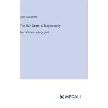 The Skin Game; A Tragicomedy