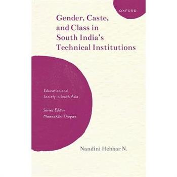 Gender, Caste, and Class in South India's Technical Institutions