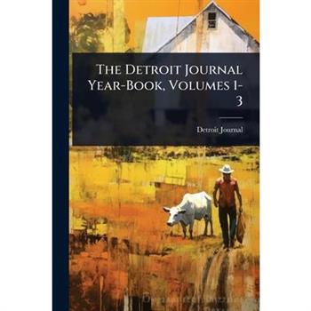 The Detroit Journal Year-Book, Volumes 1-3