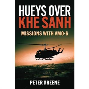 Hueys Over Khe Sanh