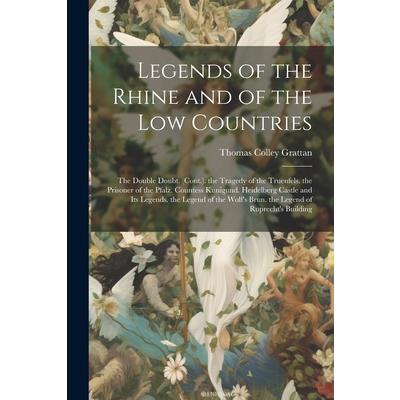 Legends of the Rhine and of the Low Countries