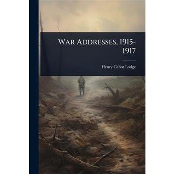 War Addresses, 1915-1917